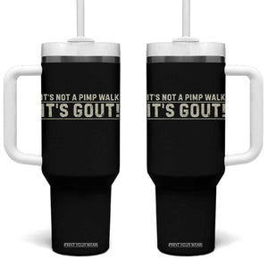 It's Not A Pimp Walk Its Gout Tumbler With Handle Funny Old Man Medical Humor Sarcastic