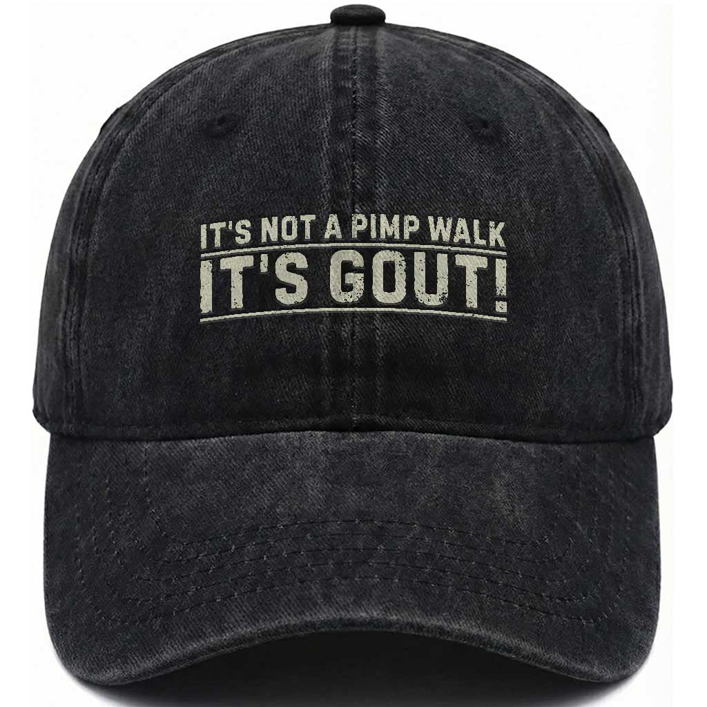 It's Not A Pimp Walk Its Gout Washed Cotton Baseball Cap Funny Old Man Medical Humor Sarcastic