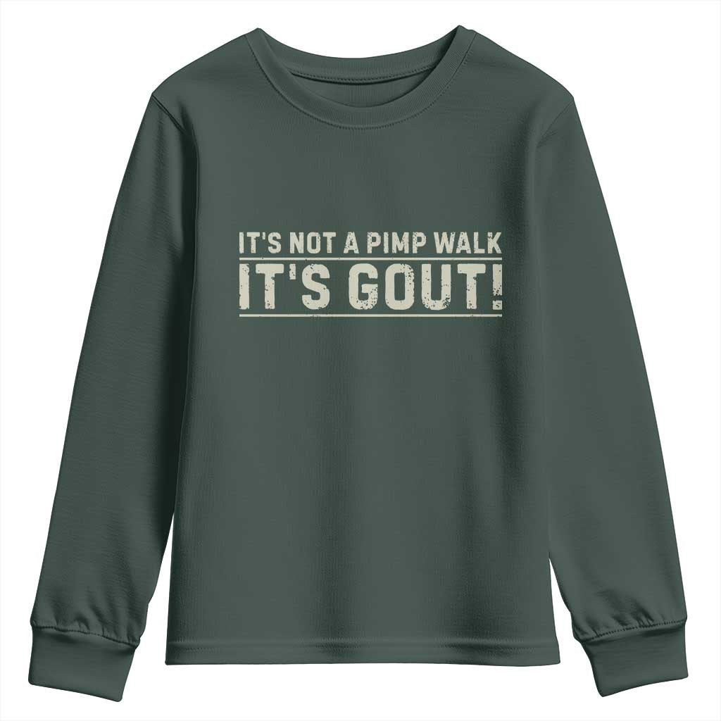 It's Not A Pimp Walk Its Gout Youth Sweatshirt Funny Old Man Medical Humor Sarcastic