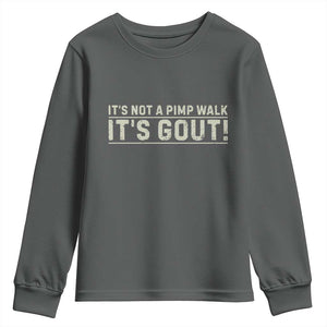 It's Not A Pimp Walk Its Gout Youth Sweatshirt Funny Old Man Medical Humor Sarcastic