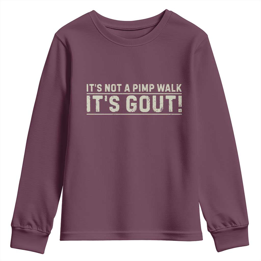 It's Not A Pimp Walk Its Gout Youth Sweatshirt Funny Old Man Medical Humor Sarcastic