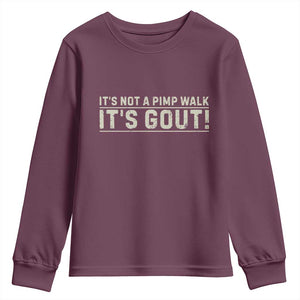 It's Not A Pimp Walk Its Gout Youth Sweatshirt Funny Old Man Medical Humor Sarcastic