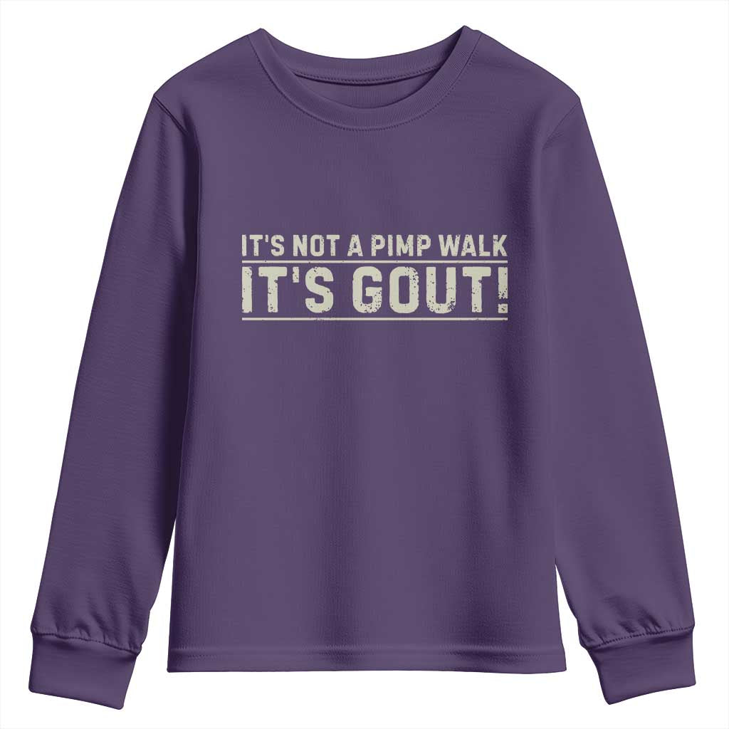 It's Not A Pimp Walk Its Gout Youth Sweatshirt Funny Old Man Medical Humor Sarcastic