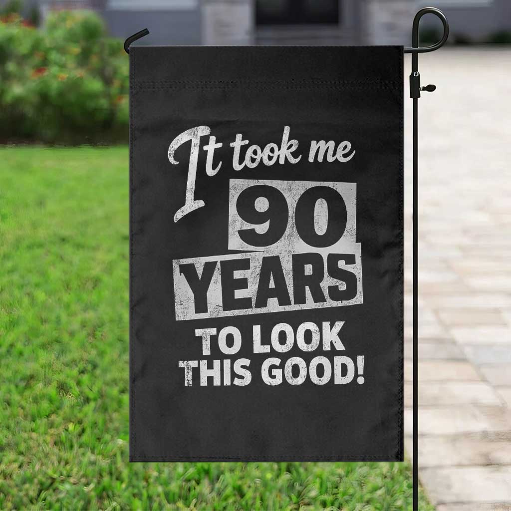 90th Birthday Garden Flag It Took Me 90 Years To Look This Good