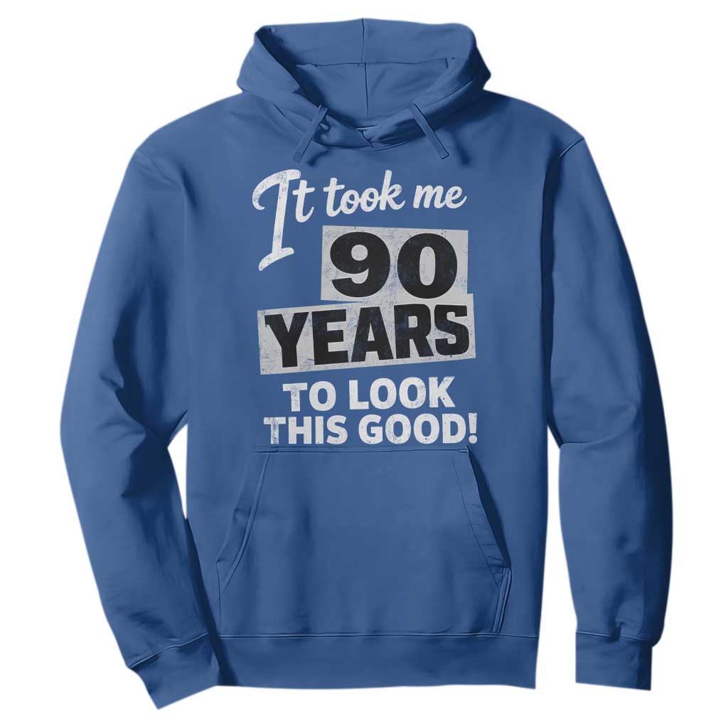 90th Birthday Hoodie It Took Me 90 Years To Look This Good