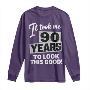 90th Birthday Long Sleeve Shirt It Took Me 90 Years To Look This Good