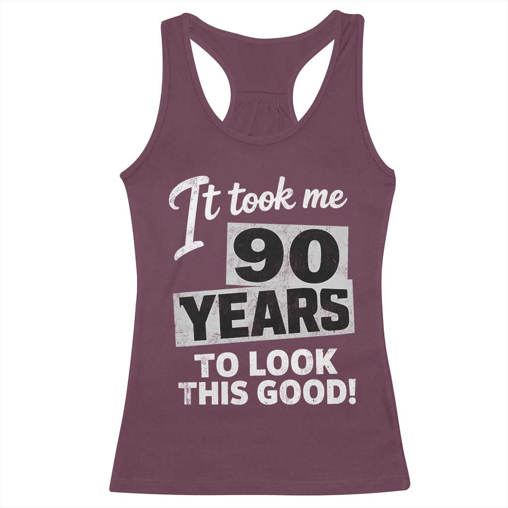 90th Birthday Racerback Tank Top It Took Me 90 Years To Look This Good