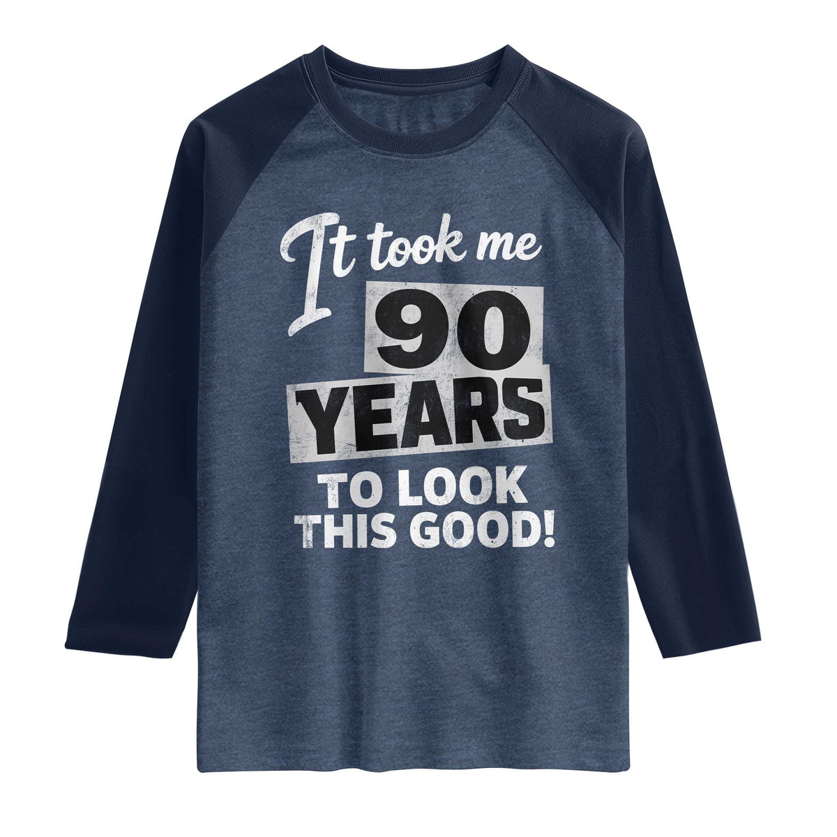 90th Birthday Raglan Shirt It Took Me 90 Years To Look This Good