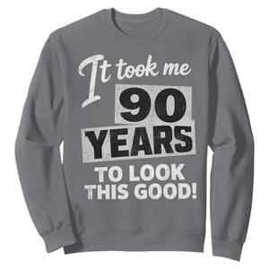 90th Birthday Sweatshirt It Took Me 90 Years To Look This Good