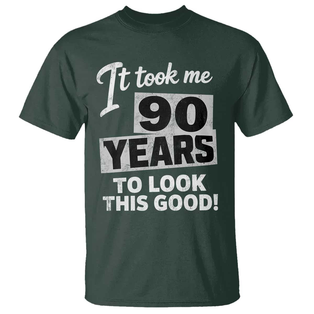 90th Birthday T Shirt It Took Me 90 Years To Look This Good