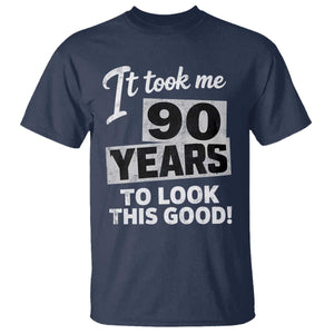 90th Birthday T Shirt It Took Me 90 Years To Look This Good