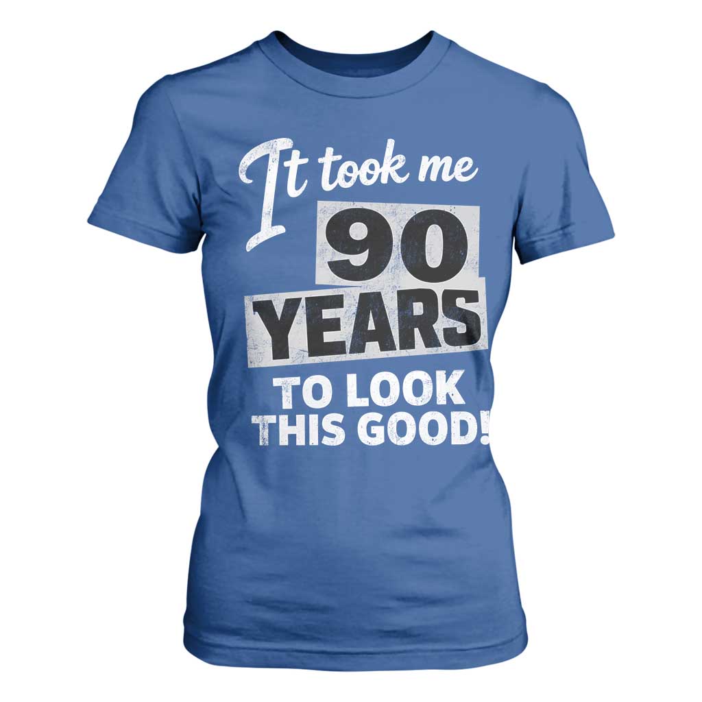 90th Birthday T Shirt For Women It Took Me 90 Years To Look This Good