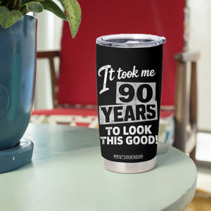 90th Birthday Tumbler Cup It Took Me 90 Years To Look This Good