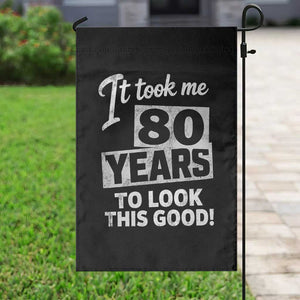 80th Birthday Garden Flag It Took Me 80 Years To Look This Good