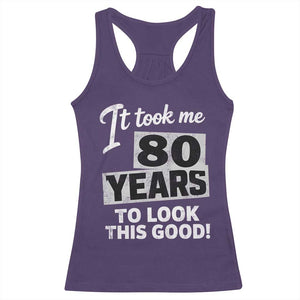 80th Birthday Racerback Tank Top It Took Me 80 Years To Look This Good