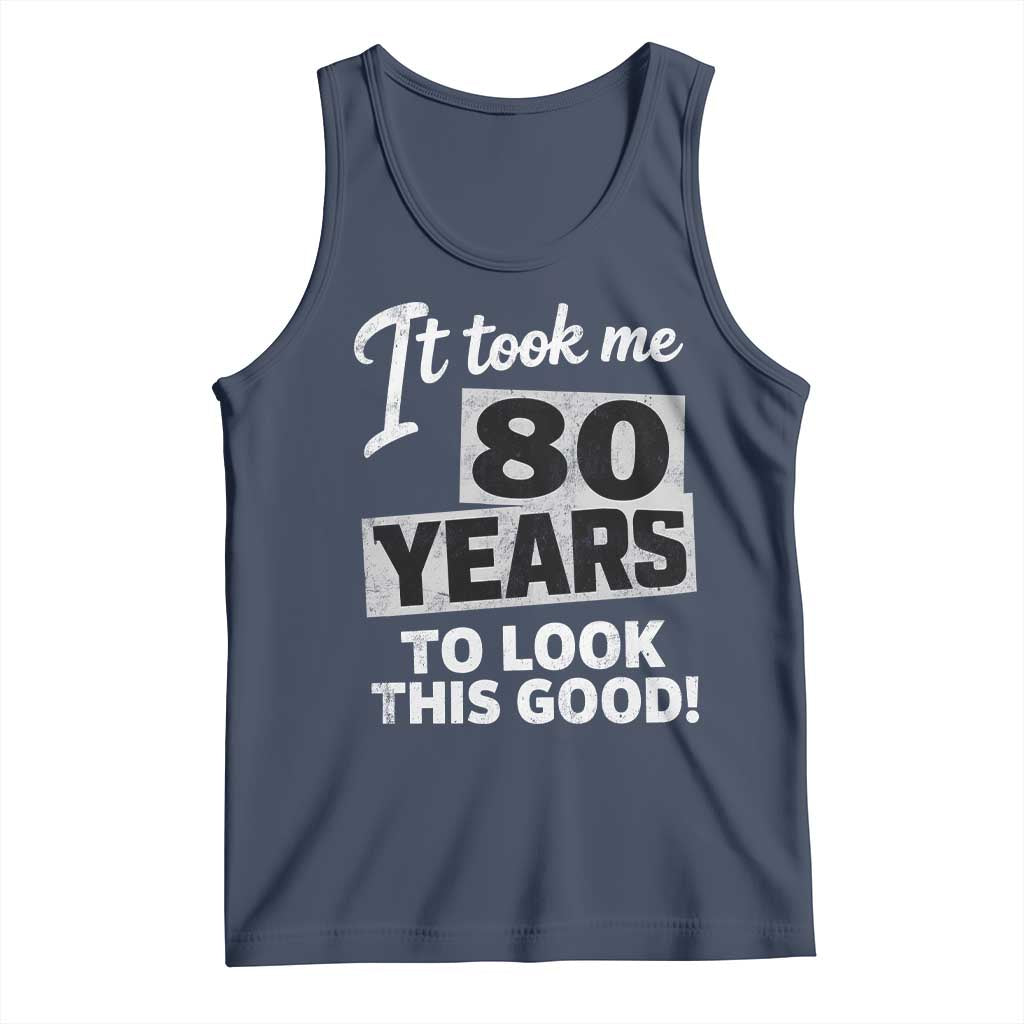 80th Birthday Tank Top It Took Me 80 Years To Look This Good