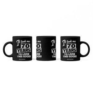 70th Birthday Coffee Mug It Took Me 70 Years To Look This Good