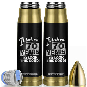 70th Birthday Bullet Tumbler It Took Me 70 Years To Look This Good