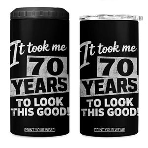 70th Birthday 4 in 1 Can Cooler Tumbler It Took Me 70 Years To Look This Good