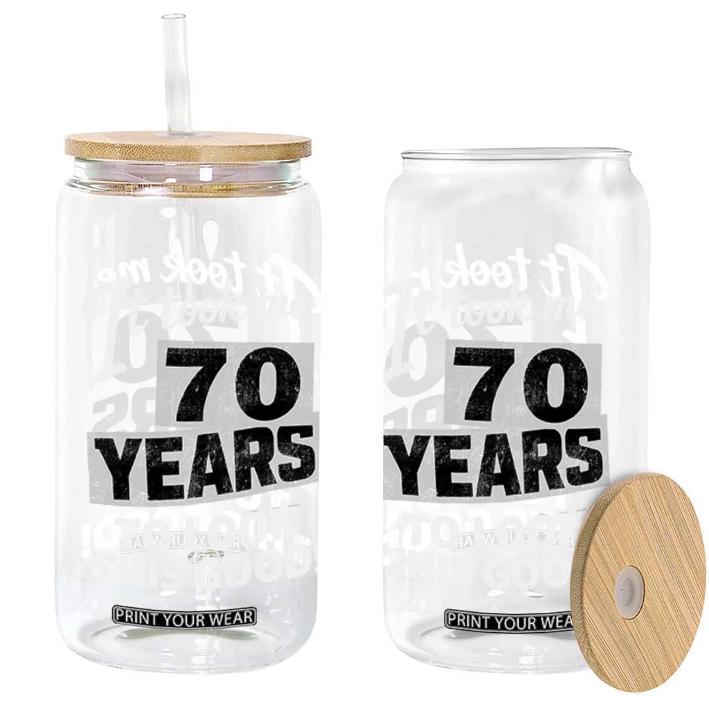 70th Birthday Glass Can It Took Me 70 Years To Look This Good
