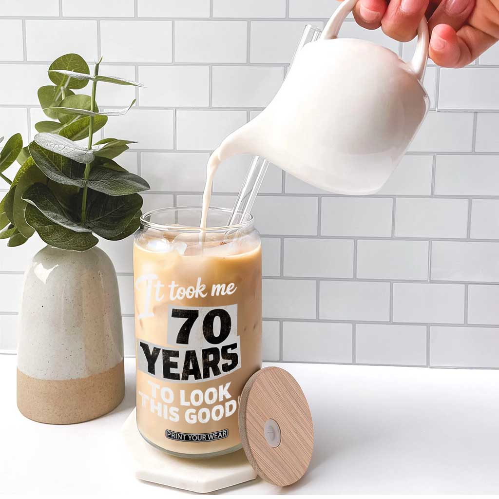 70th Birthday Glass Can It Took Me 70 Years To Look This Good
