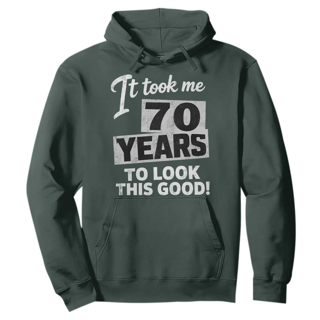 70th Birthday Hoodie It Took Me 70 Years To Look This Good