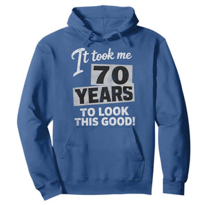 70th Birthday Hoodie It Took Me 70 Years To Look This Good
