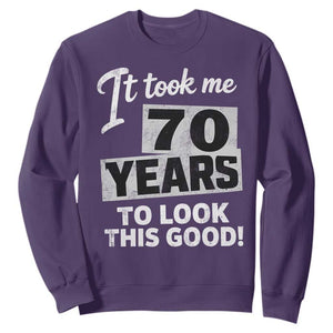 70th Birthday Sweatshirt It Took Me 70 Years To Look This Good