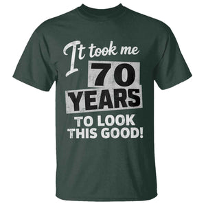 70th Birthday T Shirt It Took Me 70 Years To Look This Good