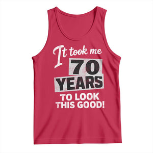 70th Birthday Tank Top It Took Me 70 Years To Look This Good