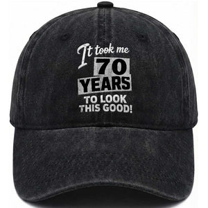 70th Birthday Washed Cotton Baseball Cap It Took Me 70 Years To Look This Good
