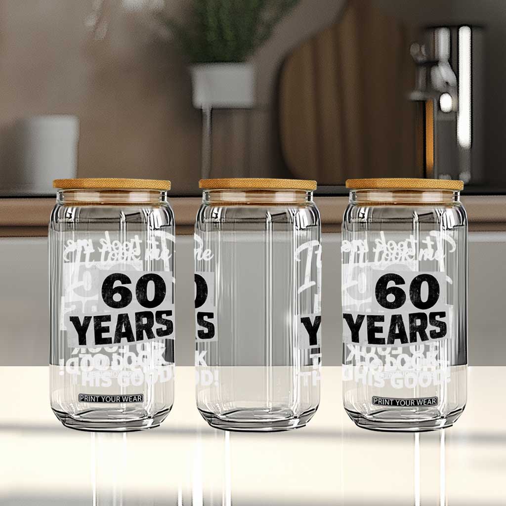60th Birthday Glass Can It Took Me 60 Years To Look This Good