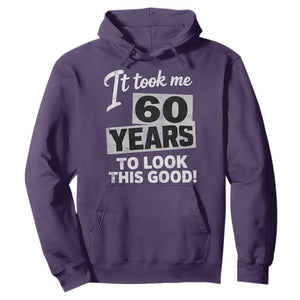 60th Birthday Hoodie It Took Me 60 Years To Look This Good