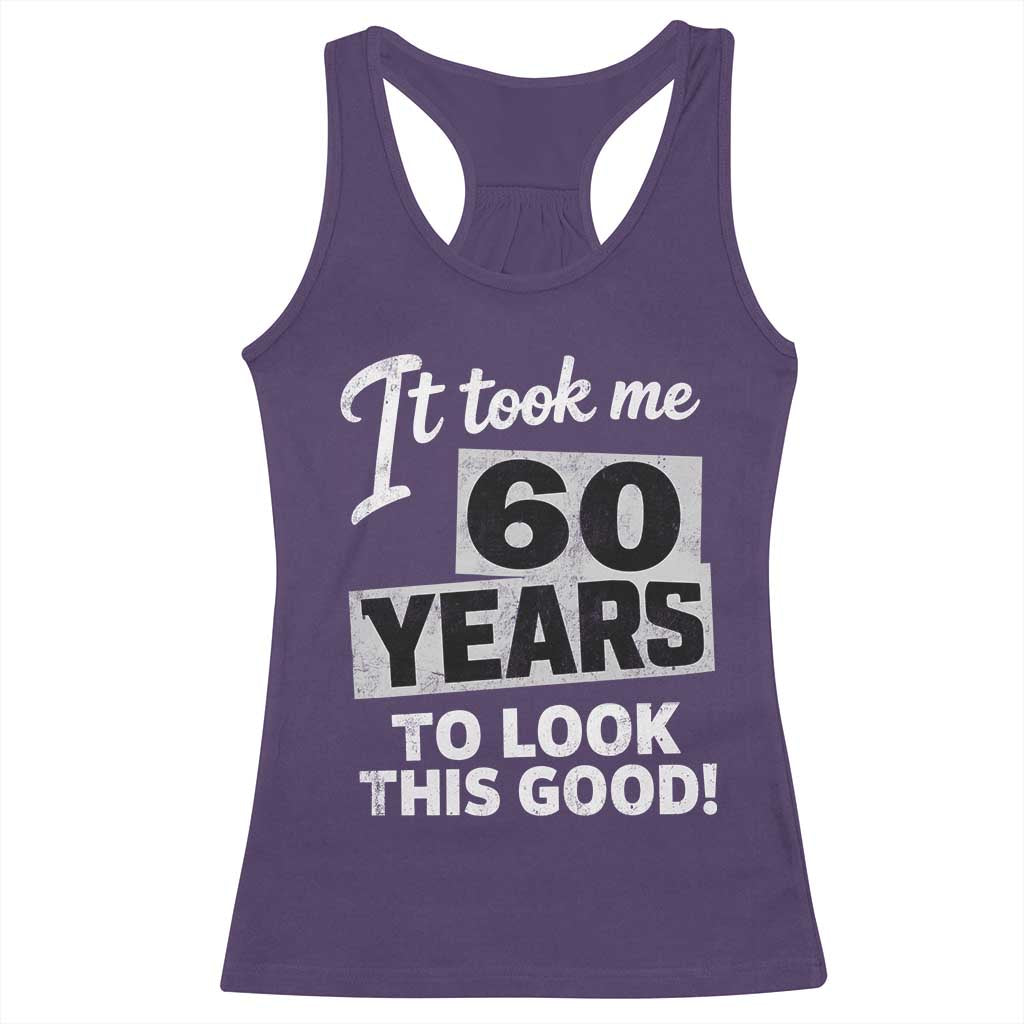 60th Birthday Racerback Tank Top It Took Me 60 Years To Look This Good
