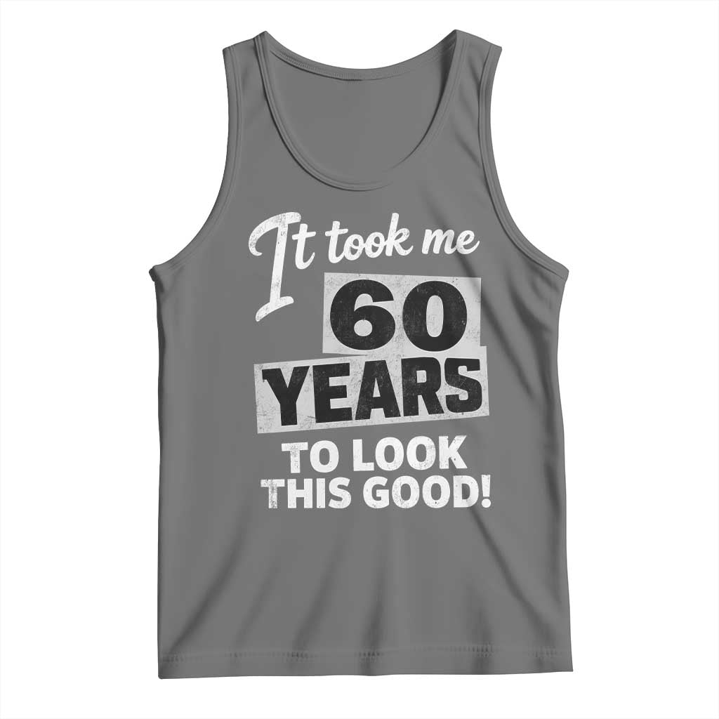 60th Birthday Tank Top It Took Me 60 Years To Look This Good