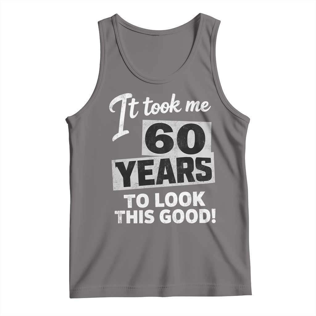 60th Birthday Tank Top It Took Me 60 Years To Look This Good