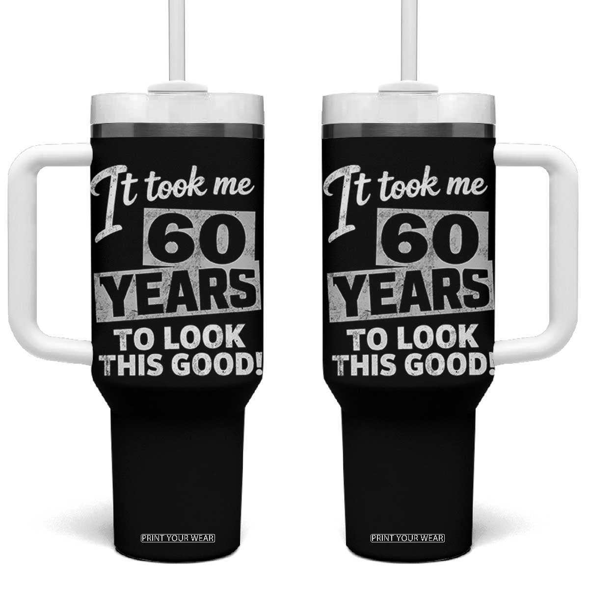 60th Birthday Tumbler With Handle It Took Me 60 Years To Look This Good
