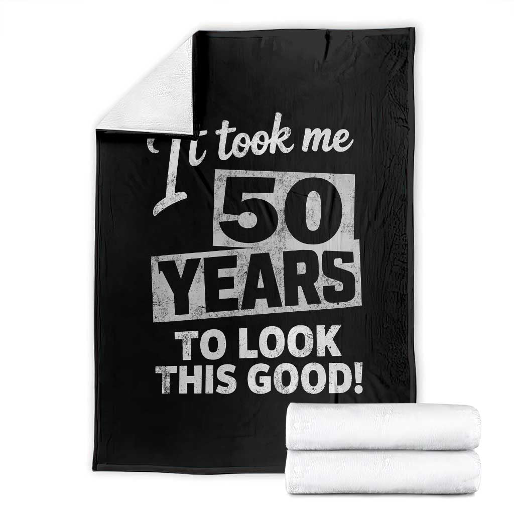 50th Birthday Throw Blanket It Took Me 50 Years To Look This Good TS10 Black Print Your Wear