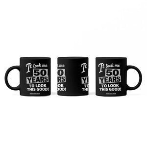 50th Birthday Coffee Mug It Took Me 50 Years To Look This Good