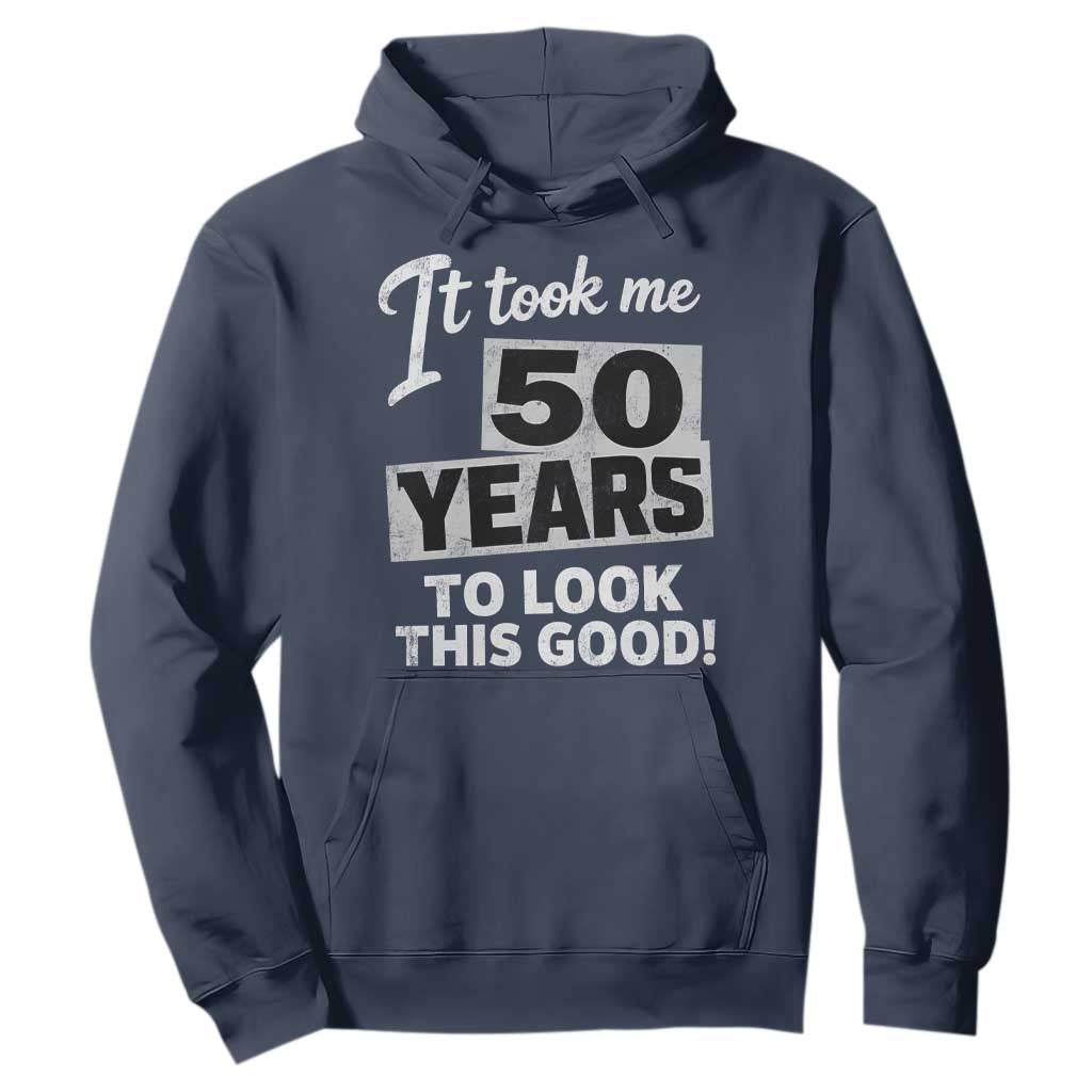 50th Birthday Hoodie It Took Me 50 Years To Look This Good