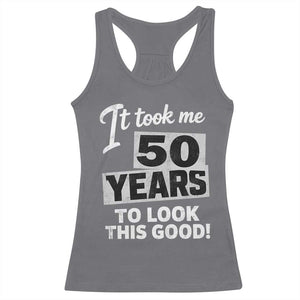 50th Birthday Racerback Tank Top It Took Me 50 Years To Look This Good
