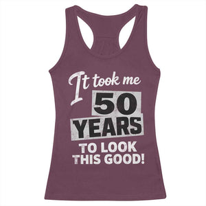 50th Birthday Racerback Tank Top It Took Me 50 Years To Look This Good