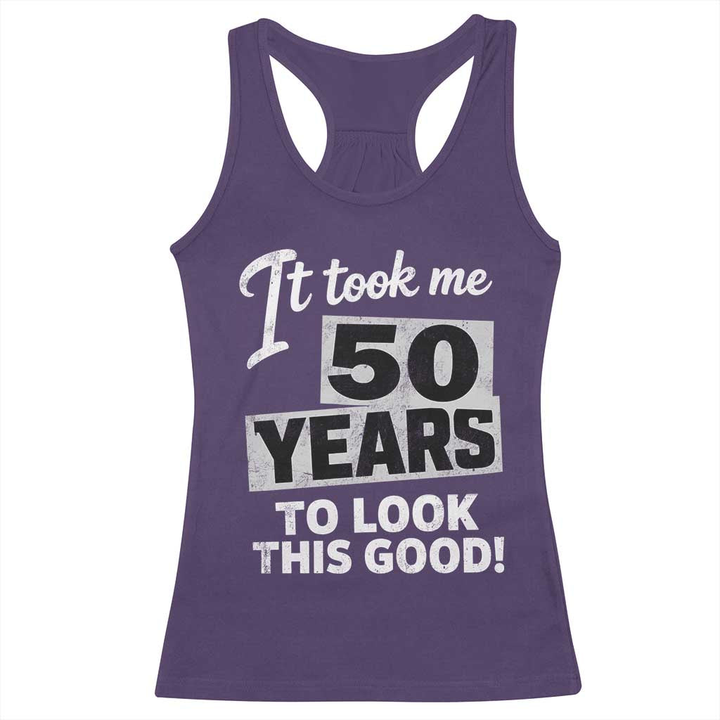 50th Birthday Racerback Tank Top It Took Me 50 Years To Look This Good