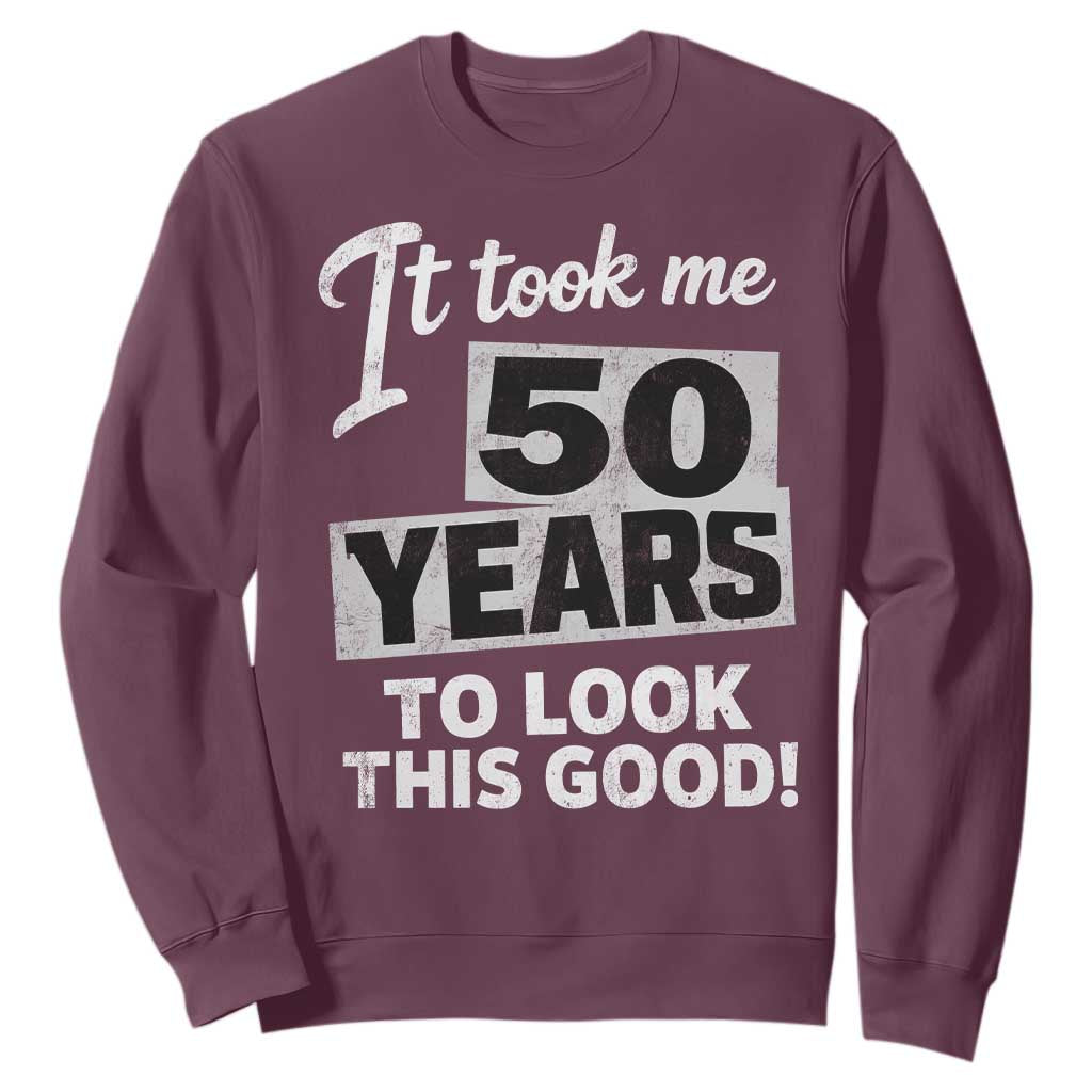 50th Birthday Sweatshirt It Took Me 50 Years To Look This Good