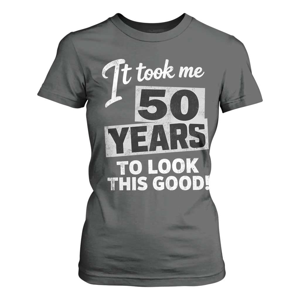 50th Birthday T Shirt For Women It Took Me 50 Years To Look This Good