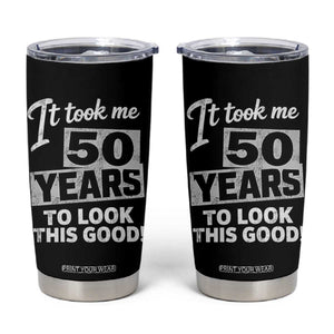 50th Birthday Tumbler Cup It Took Me 50 Years To Look This Good