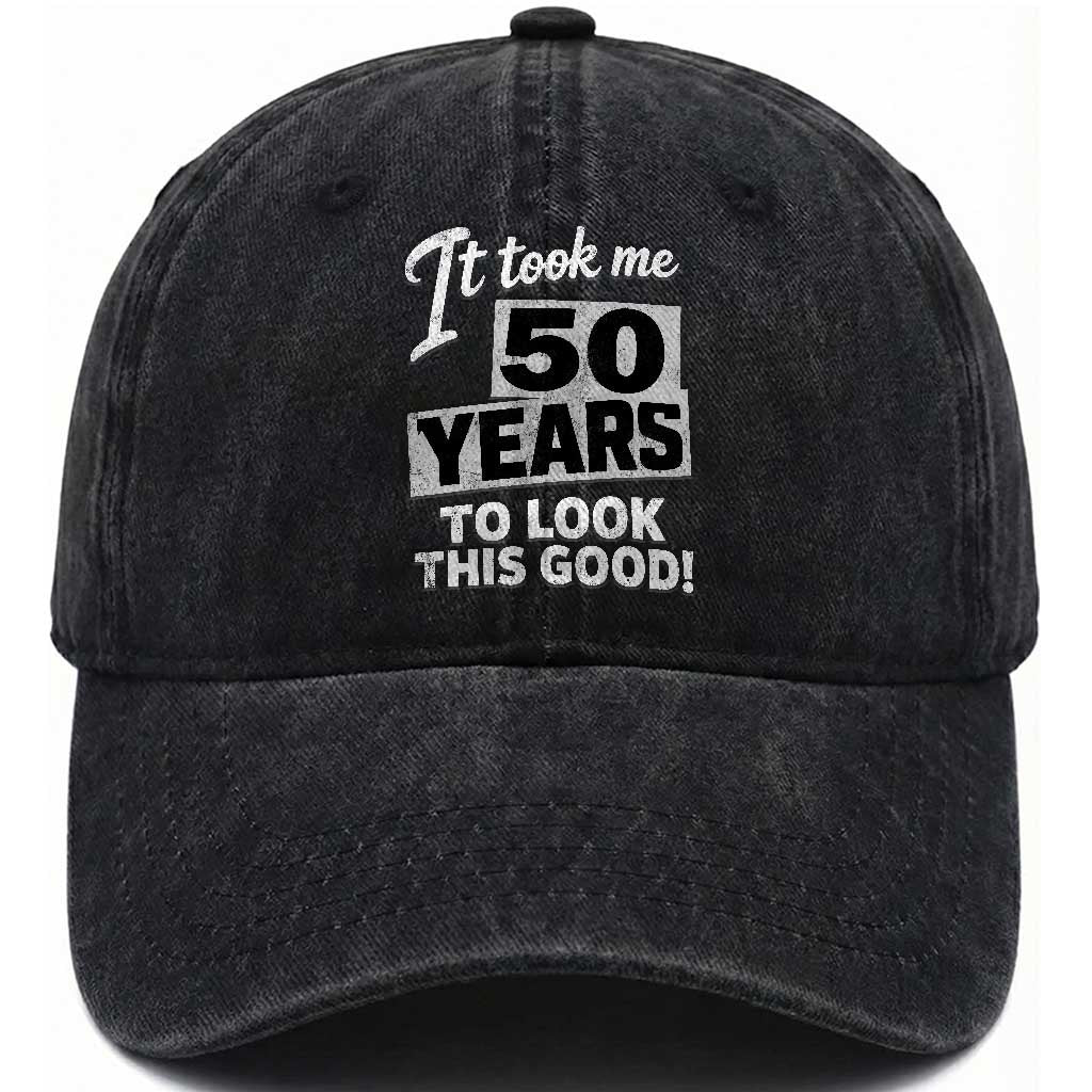 50th Birthday Washed Cotton Baseball Cap It Took Me 50 Years To Look This Good TS10 Print Your Wear