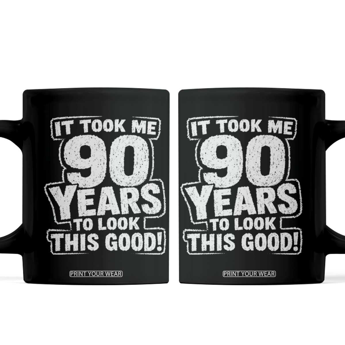 Funny 90th Birthday Coffee Mug It Took Me 90 Years To Look This Good Vintage Retro TS10 Black Print Your Wear