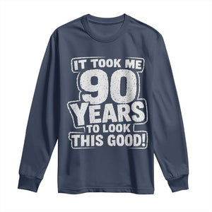 Funny 90th Birthday Long Sleeve Shirt It Took Me 90 Years To Look This Good Vintage Retro