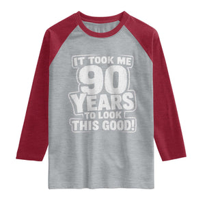 Funny 90th Birthday Raglan Shirt It Took Me 90 Years To Look This Good Vintage Retro